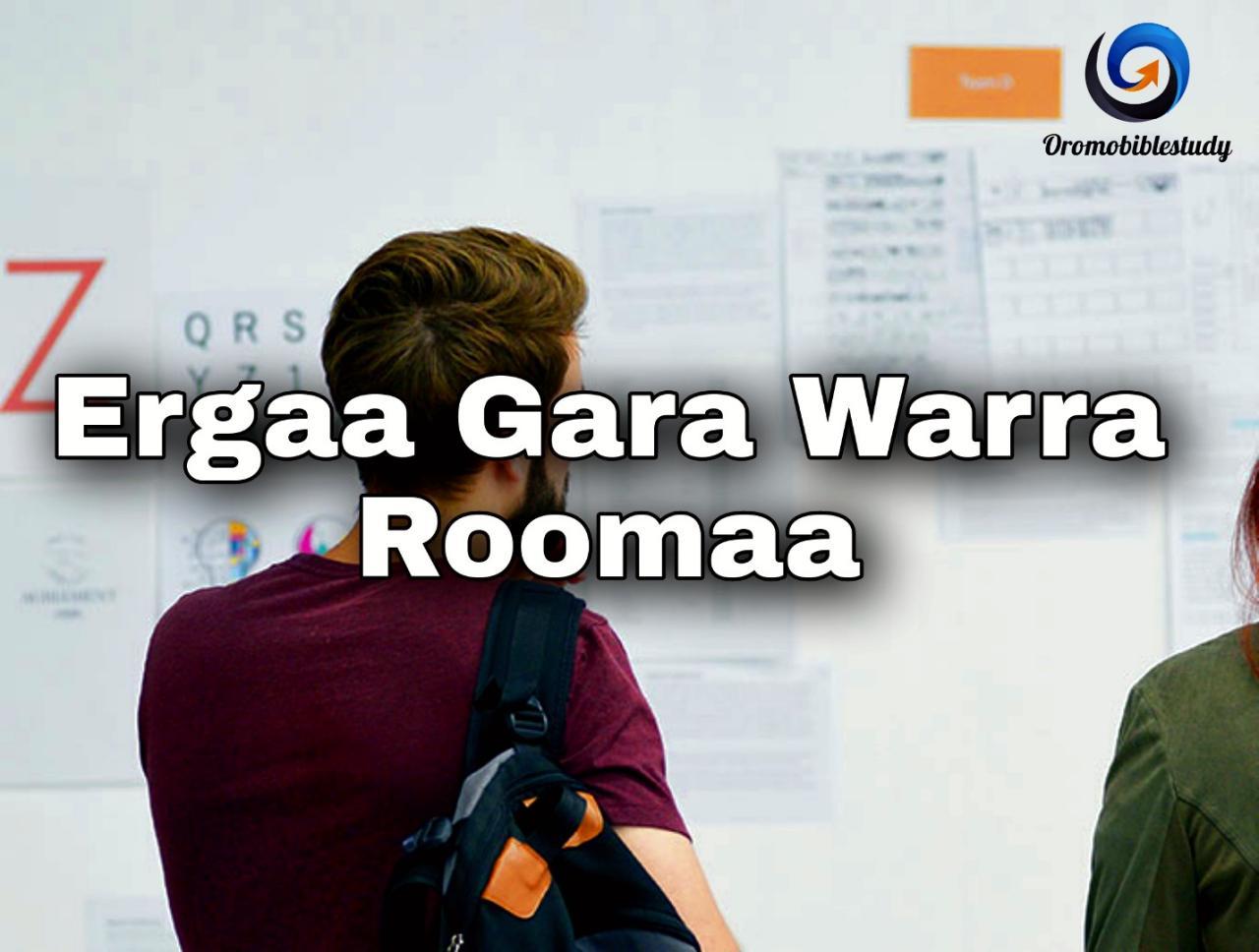 ERGAA GARA WARRA ROOMAA